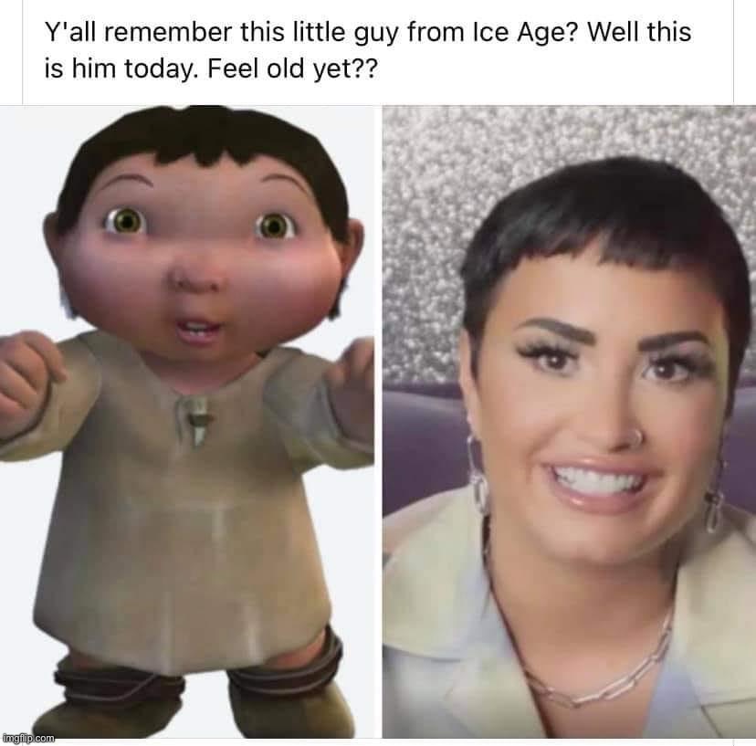 yes I feel old | image tagged in demi lovato ice age,repost | made w/ Imgflip meme maker