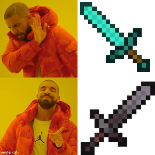 NETHERITE IS BETTER | image tagged in memes,drake hotline bling | made w/ Imgflip meme maker