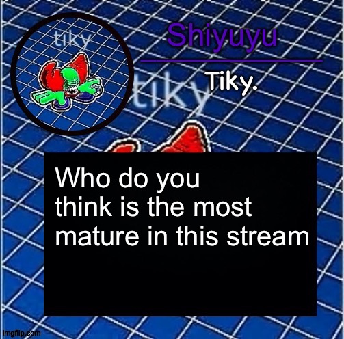 My answer is Wooper. | Who do you think is the most mature in this stream | image tagged in dwffdwewfwfewfwrreffegrgvbgththyjnykkkkuuk | made w/ Imgflip meme maker