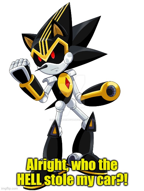 Alright, who the HELL stole my car?! | made w/ Imgflip meme maker