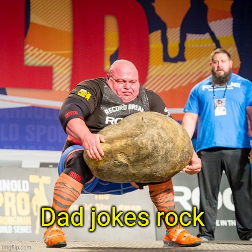 Strongman Rock | Dad jokes rock | image tagged in strongman rock | made w/ Imgflip meme maker