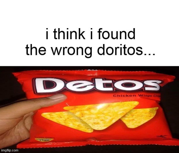 i already made this meme before but idc lol | image tagged in memes,doritos,snacks,offbranditems | made w/ Imgflip meme maker