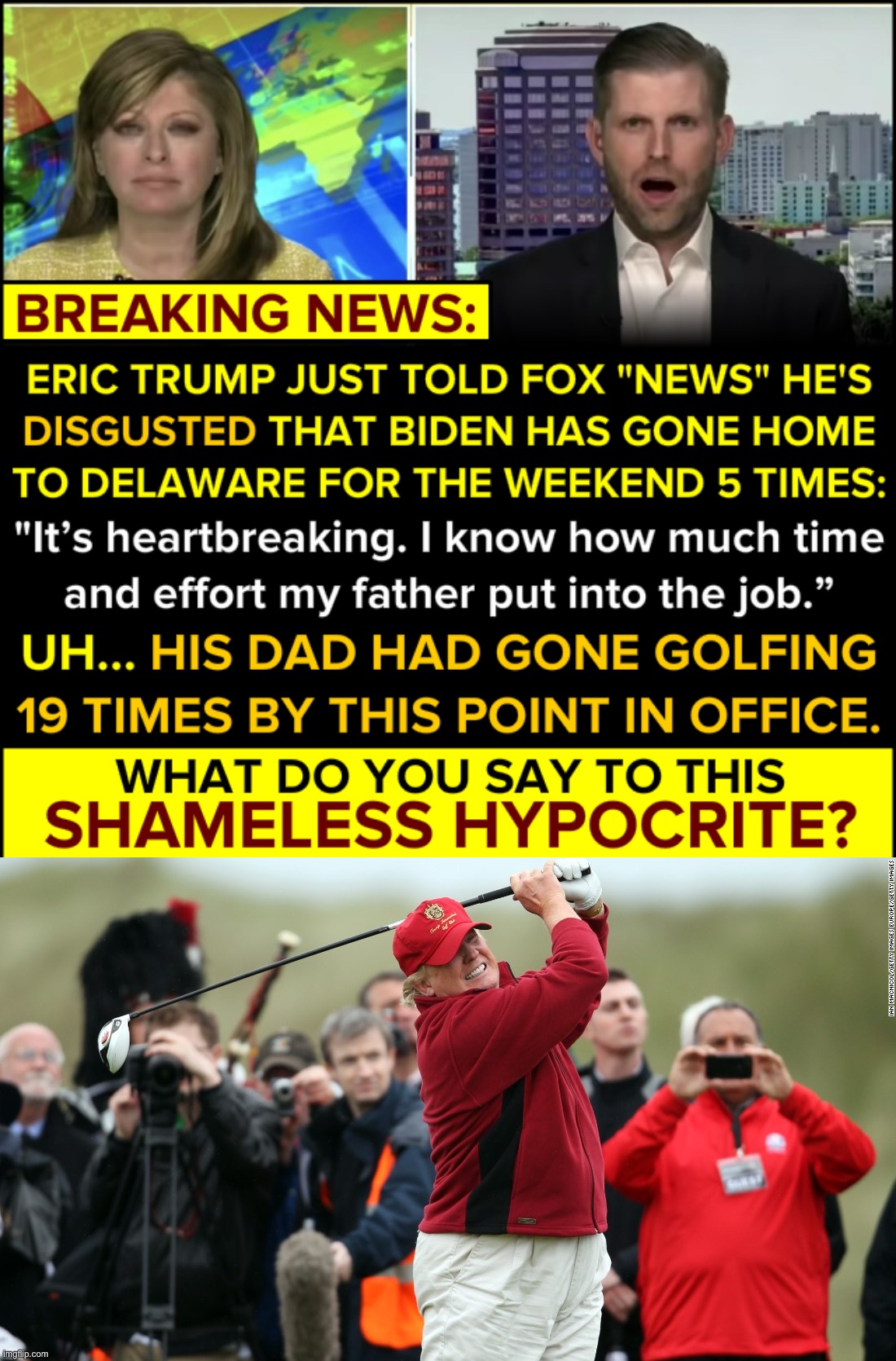 image tagged in eric trump hypocrite,trump golf fat | made w/ Imgflip meme maker