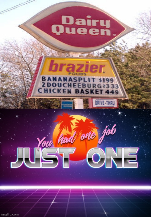 Kinda messed up sign | image tagged in you had one job just one,you had one job,memes,meme,dairy queen,fails | made w/ Imgflip meme maker