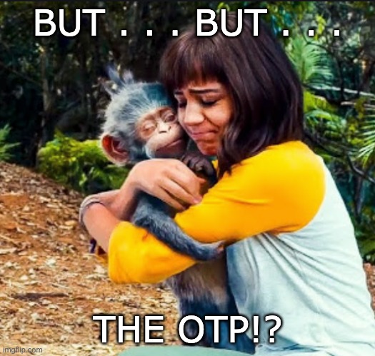 BUT . . . BUT . . . THE OTP!? | made w/ Imgflip meme maker