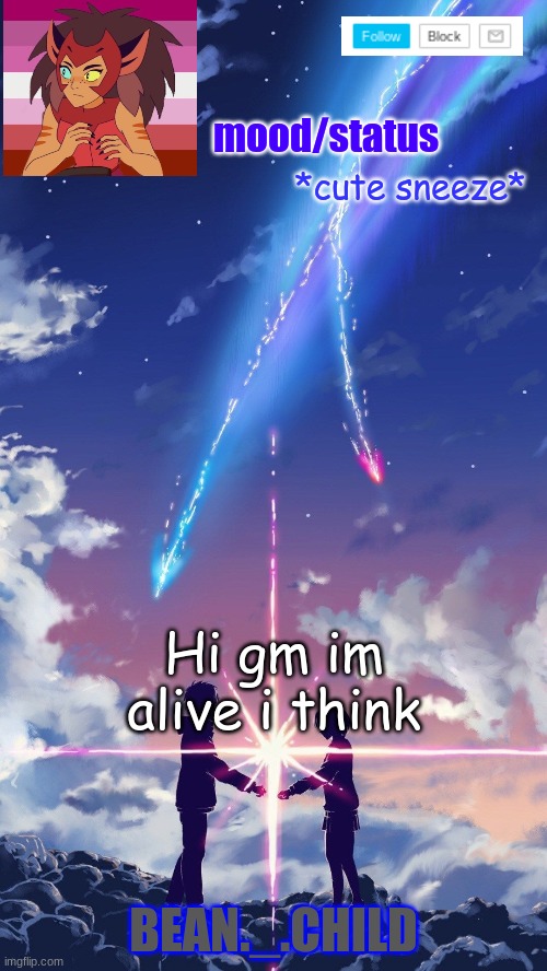 *cute sneeze*; Hi gm im alive i think | image tagged in beans anime temp | made w/ Imgflip meme maker