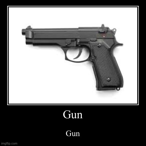 image tagged in funny,demotivationals,gun | made w/ Imgflip demotivational maker