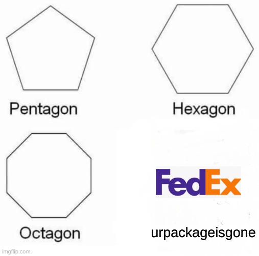 time to pay $20 again | urpackageisgone | image tagged in memes,pentagon hexagon octagon | made w/ Imgflip meme maker