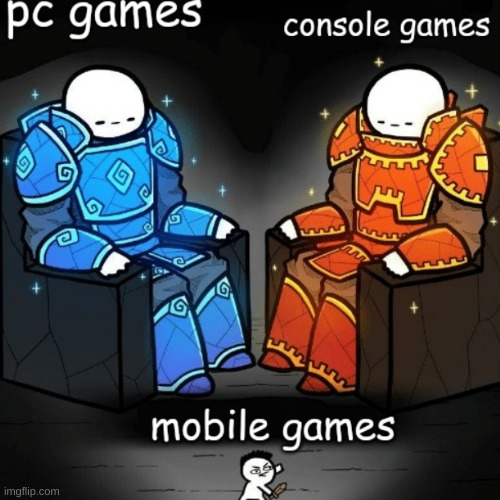 This is totaly true | image tagged in pc gaming,consoles,memes,mobile | made w/ Imgflip meme maker