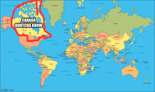 north dakota, south dakota, michigan, wisconsin, and minnesota are now canadian provinces | CANADA DONTCHA KNOW | image tagged in world map,new canada | made w/ Imgflip meme maker
