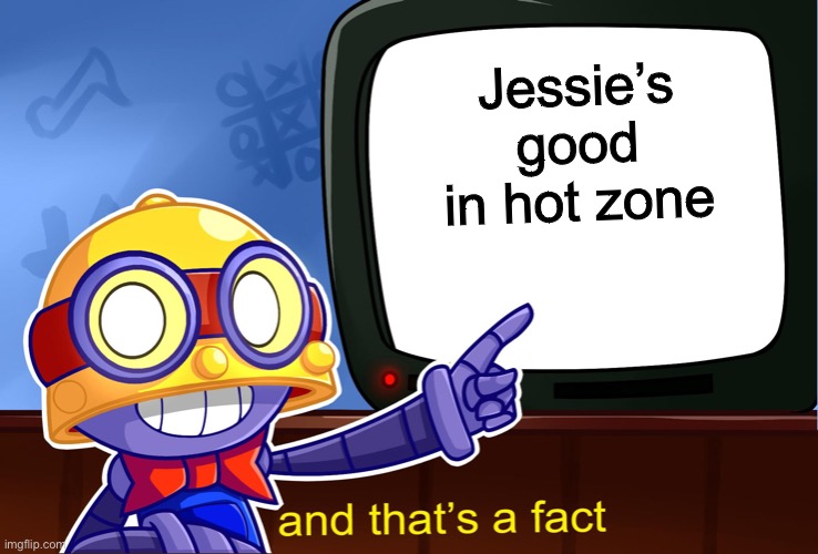 Jessie is very pog | Jessie’s good in hot zone | image tagged in carl and that's a fact | made w/ Imgflip meme maker