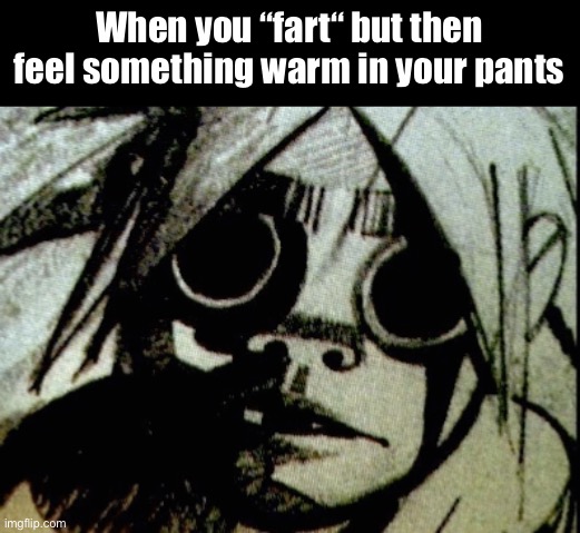 Shit | When you “fart“ but then feel something warm in your pants | image tagged in gorillaz | made w/ Imgflip meme maker