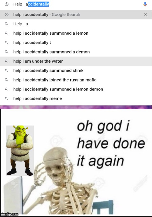 Uh oh he has summoned shrek | image tagged in oh no i have done it again | made w/ Imgflip meme maker