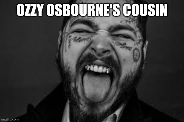 Count Malone | OZZY OSBOURNE'S COUSIN | image tagged in count malone | made w/ Imgflip meme maker