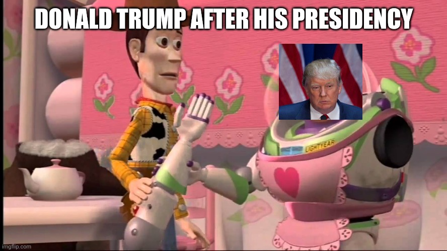 Mrs. Nesbitt | DONALD TRUMP AFTER HIS PRESIDENCY | image tagged in mrs nesbitt | made w/ Imgflip meme maker