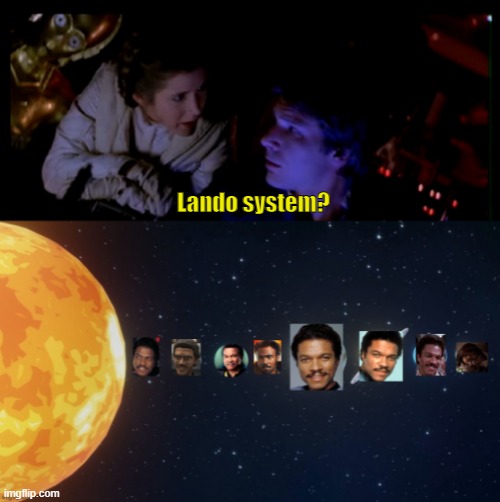 I think I found Lando system | Lando system? | image tagged in star wars,lando calrissian,han solo,leia,reddit | made w/ Imgflip meme maker