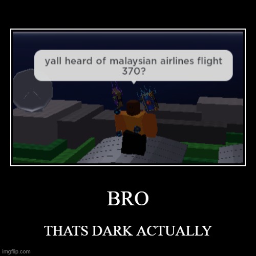 AYYYY | image tagged in funny,demotivationals,dark,malaysia airplane,roblox | made w/ Imgflip demotivational maker