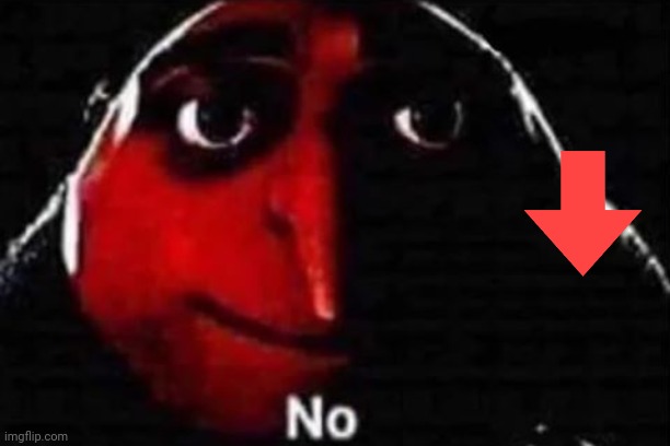 No gru meme | image tagged in no gru meme | made w/ Imgflip meme maker