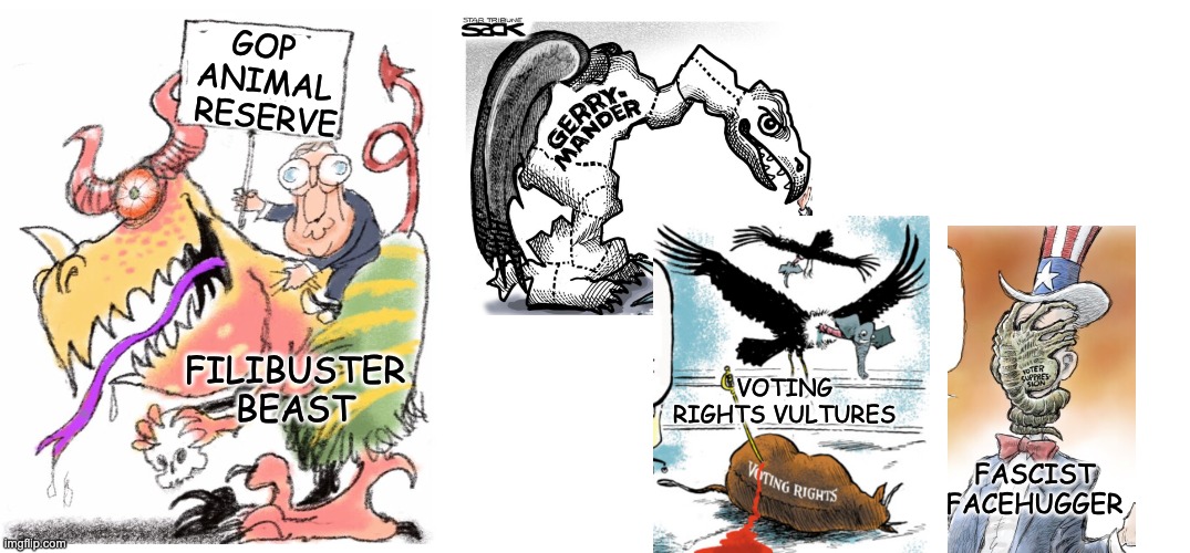 Who says only the Left protects animals? | GOP 
ANIMAL
 RESERVE; FILIBUSTER
BEAST; VOTING RIGHTS VULTURES; FASCIST FACEHUGGER | image tagged in blank white template,voting,elections,politics | made w/ Imgflip meme maker