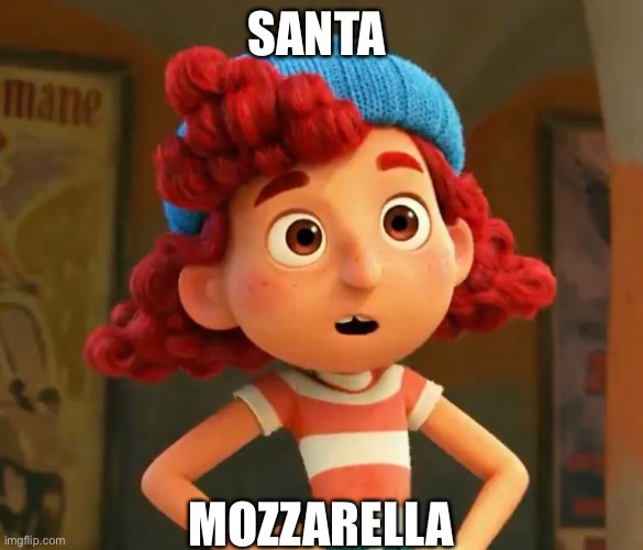 Santa Mozzarella | SANTA; MOZZARELLA | image tagged in luca,guilia,marcovaldo,disney,pixar,santa mozzarella | made w/ Imgflip meme maker