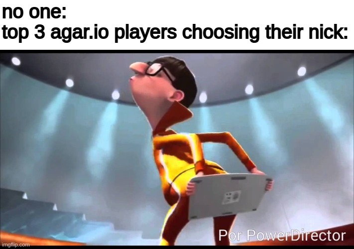 it is everywhere lmao | no one:
top 3 agar.io players choosing their nick: | image tagged in vector keyboard,agario,vector,keyboard,memes,gaming | made w/ Imgflip meme maker