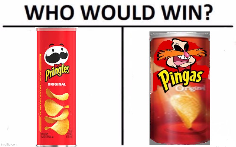 Chips Battle: Pringles VS. Pingas | image tagged in memes,who would win,pringles,pingas,chips,pingas chips | made w/ Imgflip meme maker