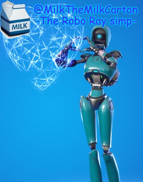 High Quality MilkTheMilkCarton but he's the Robo-Ray simp Blank Meme Template