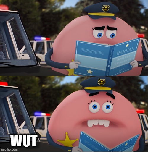 Gumball Police Upss template | WUT | image tagged in gumball police upss template | made w/ Imgflip meme maker