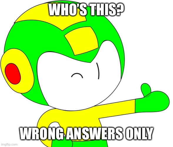 Thumbs Up Mega | WHO’S THIS? WRONG ANSWERS ONLY | image tagged in thumbs up mega | made w/ Imgflip meme maker