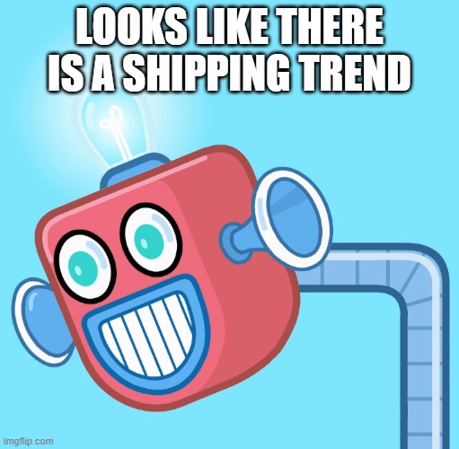 Ship me with another user | LOOKS LIKE THERE IS A SHIPPING TREND | image tagged in wubbzy's info robot,wubbzymon,user,wubbzy | made w/ Imgflip meme maker