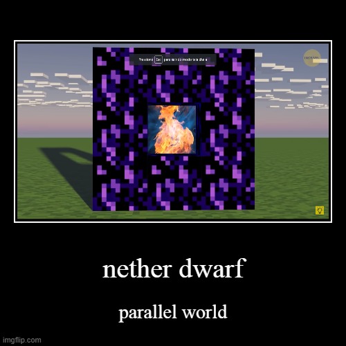 nether different | image tagged in funny,demotivationals,nether,nether dwarf | made w/ Imgflip demotivational maker