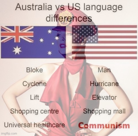 Eyyyy ‘Straya | image tagged in universal healthcare,kylie commie,australia,meanwhile in australia,language,commies | made w/ Imgflip meme maker