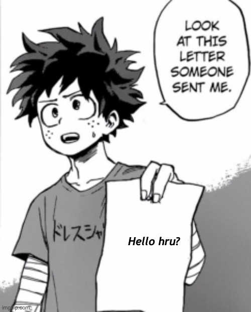 Deku letter | Hello hru? | image tagged in deku letter | made w/ Imgflip meme maker