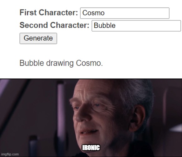 I was doin' that a few minutes ago | IRONIC | image tagged in palpatine ironic | made w/ Imgflip meme maker
