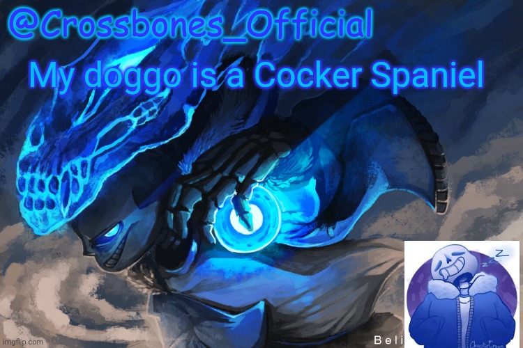 Crossbones_Official sanspai temp | My doggo is a Cocker Spaniel | image tagged in crossbones_official sanspai temp | made w/ Imgflip meme maker