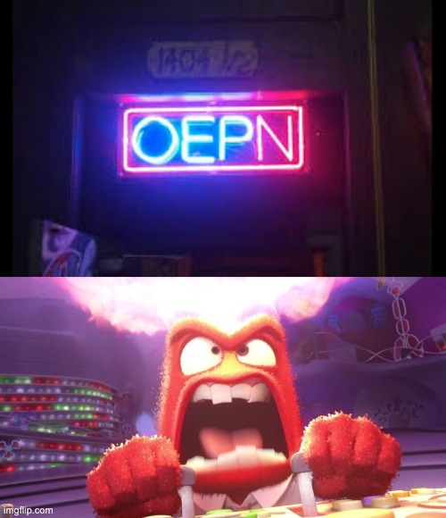 OEPN | image tagged in inside out anger,you had one job,oepn | made w/ Imgflip meme maker