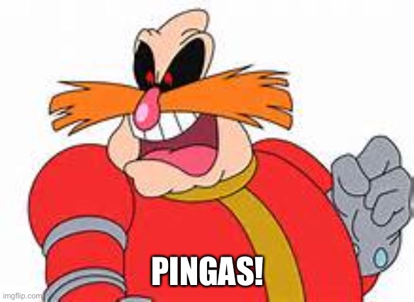PINGAS | PINGAS! | image tagged in pingas | made w/ Imgflip meme maker