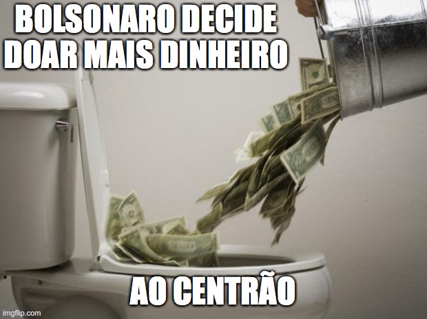 Bolsonaro central | BOLSONARO DECIDE DOAR MAIS DINHEIRO; AO CENTRÃO | image tagged in centrao,bolsonaro,milicia,congresso,brasil,arthur lira | made w/ Imgflip meme maker