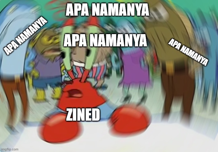 Mr Krabs Blur Meme Meme | APA NAMANYA; APA NAMANYA; APA NAMANYA; APA NAMANYA; ZINED | image tagged in memes,mr krabs blur meme | made w/ Imgflip meme maker