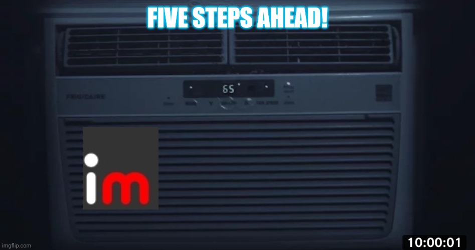 FIVE STEPS AHEAD! | made w/ Imgflip meme maker