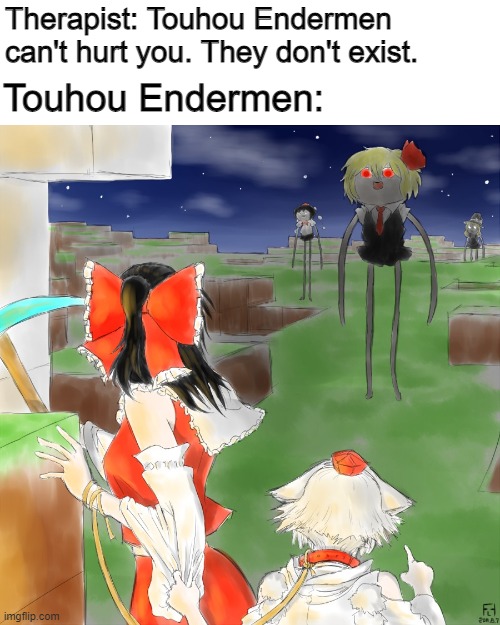 "Gimme your blocks, Reimu" | Therapist: Touhou Endermen can't hurt you. They don't exist. Touhou Endermen: | image tagged in touhou,minecraft,anime meme,minecraft memes | made w/ Imgflip meme maker