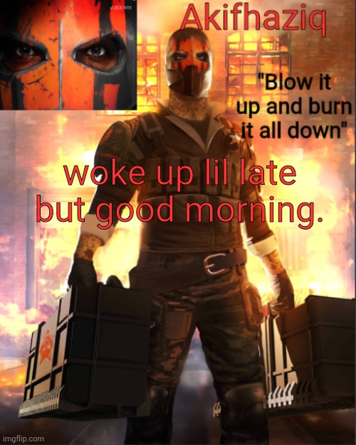 Akifhaziq critical ops temp lone wolf event | woke up lil late but good morning. | image tagged in akifhaziq critical ops temp lone wolf event | made w/ Imgflip meme maker