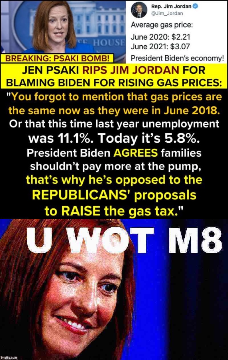 This whole “gas prices are through the roof!” thing really relies on people having short memories and no grasp of economics | image tagged in jen psaki gas prices,jen psaki u wot m8 deep-fried,economy,economics,gas prices,conservative logic | made w/ Imgflip meme maker