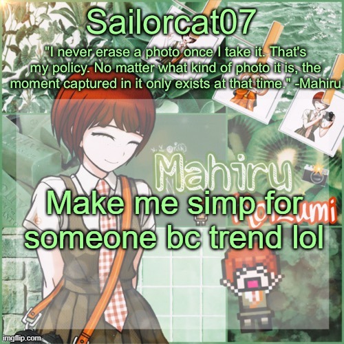 Sailor's Mahiru temp | Make me simp for someone bc trend lol | image tagged in sailor's mahiru temp | made w/ Imgflip meme maker