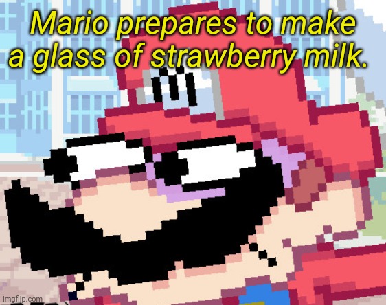 Mario prepares to make a glass of strawberry milk. | made w/ Imgflip meme maker