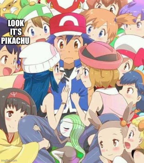 Pokemon Girls |  LOOK IT’S PIKACHU | image tagged in pokemon girls | made w/ Imgflip meme maker