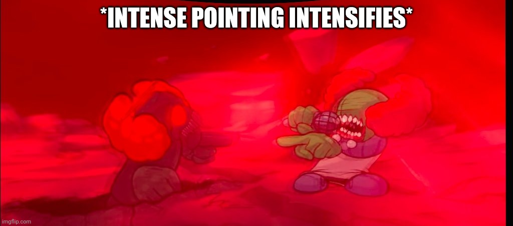 *INTENSE POINTING INTENSIFIES* | image tagged in e | made w/ Imgflip meme maker