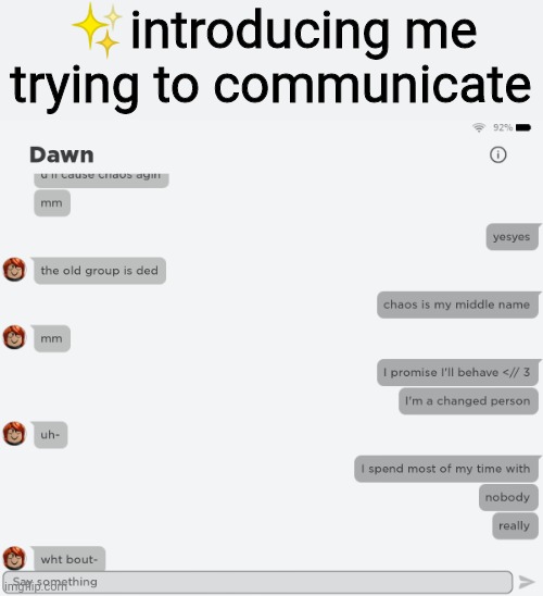 ✨introducing me trying to communicate | made w/ Imgflip meme maker