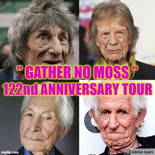 Gather no moss Tour 2022 | image tagged in the rolling stones | made w/ Imgflip meme maker