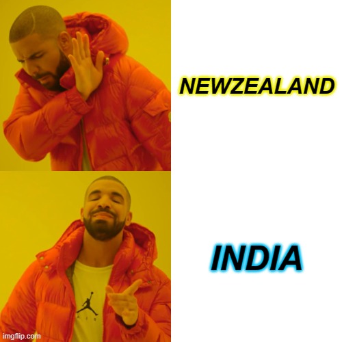 Drake Hotline Bling Meme | NEWZEALAND; INDIA | image tagged in memes,drake hotline bling | made w/ Imgflip meme maker
